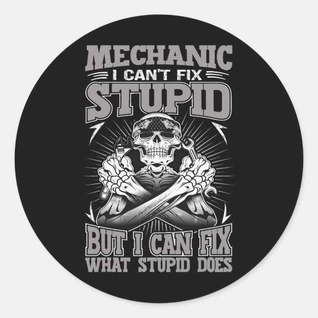 Mechanic Car Guy Mechanic I Cant Fix Stupid Classic Round Sticker (Front)