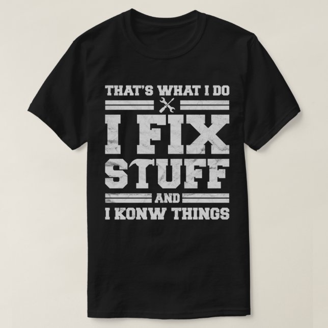 Mechanic Dad Tee for Men That's What I Do I Fix St (Design Front)