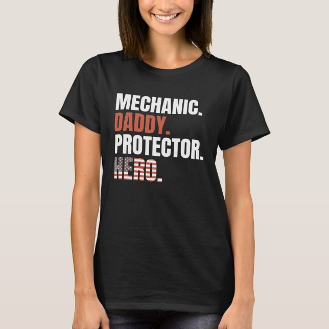 Mechanic Daddy Protector Hero Proud Dad American F T-Shirt (Front)