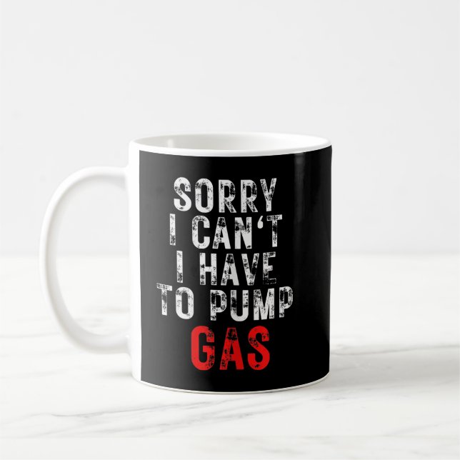 Mechanic Driver Sorry I Have To Pump Gas Coffee Mug (Left)