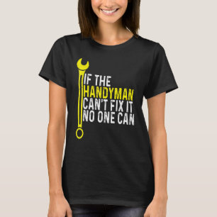 Mechanic Handyman Cant Fix It No One Can Carpenter T-Shirt