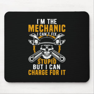 Mechanic I Am The Mechanic I Can Not Fix Mouse Pad