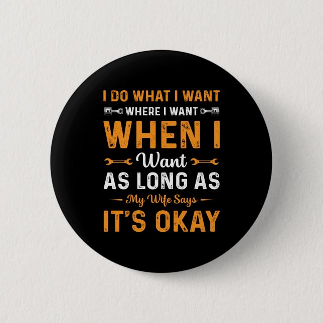 Mechanic I Do What I Want 2 Inch Round Button (Front)