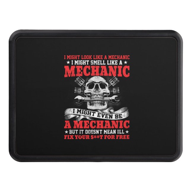 Mechanic I Might Look Like A Mechanic Trailer Hitch Cover (Front)