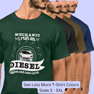 Mechanic I Run On Diesel Caffeine Cuss Words       T-Shirt