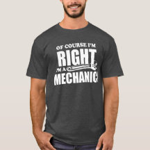 Mechanic is Always Right funny work humour job tee