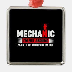 Mechanic Lovers Mechanic I'm Not Arguing Metal Ornament