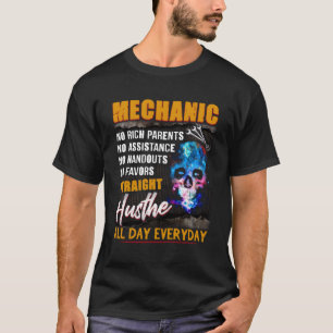 Mechanic No Rich Parents No Assistance No Handouts T-Shirt