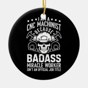 Mechanic Operator Engineer I Am A Cnc Machinist  Ceramic Ornament
