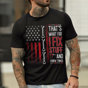 Mechanic Shirt, I Fix Stuff And I Know Things T-Shirt