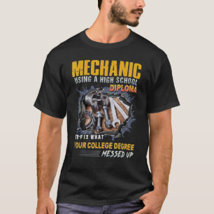 Mechanic Using A High School Diploma To Fix What Y T-Shirt