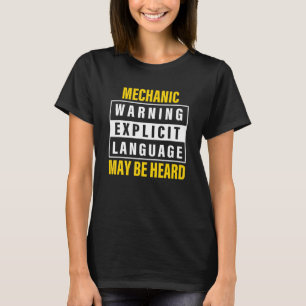 Mechanic Warning Explicit Language May Be Heard Qu T-Shirt