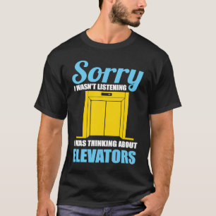 Mechanic Was Thinking about Elevators T-Shirt