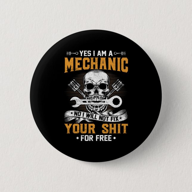 Mechanic Yes I Am A Mechanic 2 Inch Round Button (Front)