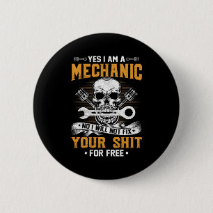 Mechanic Yes I Am A Mechanic 2 Inch Round Button