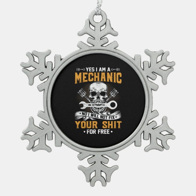 Mechanic Yes I Am A Mechanic Snowflake Pewter Christmas Ornament (Front)