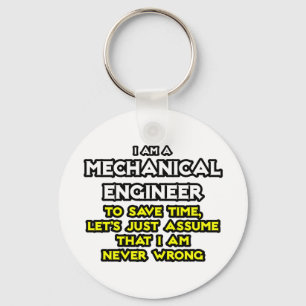 Mechanical Engineer...Assume I Am Never Wrong Keychain