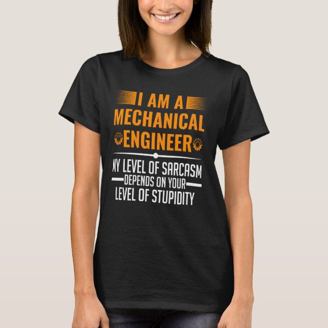 Mechanical Engineer Level Of Sarcasm Mechanical En T-Shirt (Front)