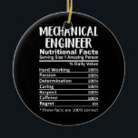 Mechanical Engineer Nutrition Facts Funny  Ceramic Ornament<br><div class="desc">Mechanical Engineer Nutrition Facts Funny Gift. Perfect gift for your dad,  mom,  papa,  men,  women,  friend and family members on Thanksgiving Day,  Christmas Day,  Mothers Day,  Fathers Day,  4th of July,  1776 Independent day,  Veterans Day,  Halloween Day,  Patrick's Day</div>