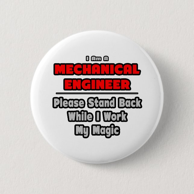 Mechanical Engineer...Work My Magic 2 Inch Round Button (Front)