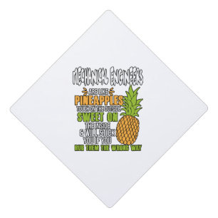 Mechanical Engineers Are Like Pineapples. Graduation Cap Topper