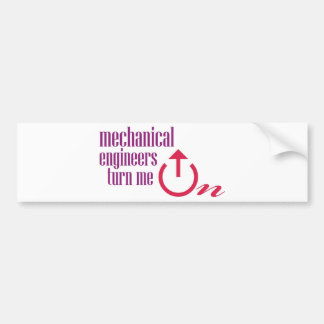 Mechanical engineers turn me on bumper sticker