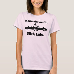 Mechanics do it... with lube. T-Shirt