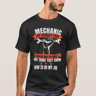 Mechanics Funny Gift Mechanic The Hardest Part Of  T-Shirt