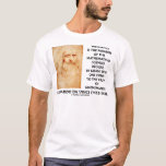 Mechanics Paradise Of Mathematical Sciences Quote T-Shirt<br><div class="desc">If you're a mathematician or a scientist or engineer, you'll enjoy any of these Leonardo da Vinci quotes featuring a self-portrait of this genius along with the following quote on mechanics: "Mechanics is the paradise of the mathematical sciences because by means of it one comes to the fruits of mathematics."...</div>
