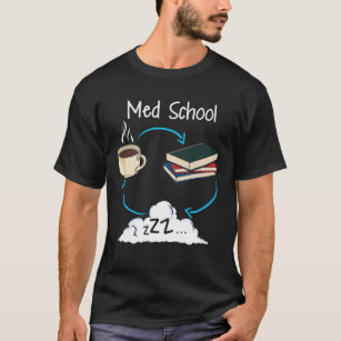 Med School Medical Student College Medicine Gift T-Shirt