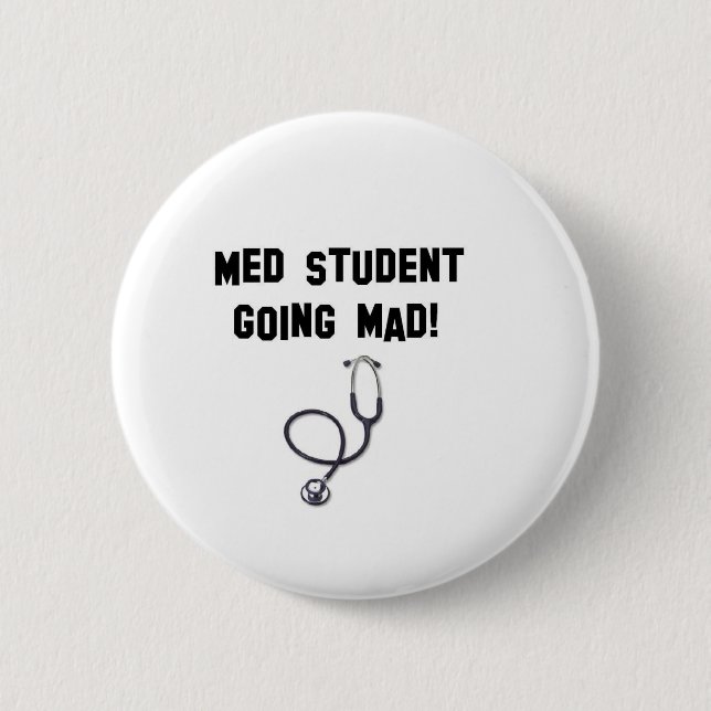 med student going mad 2 inch round button (Front)