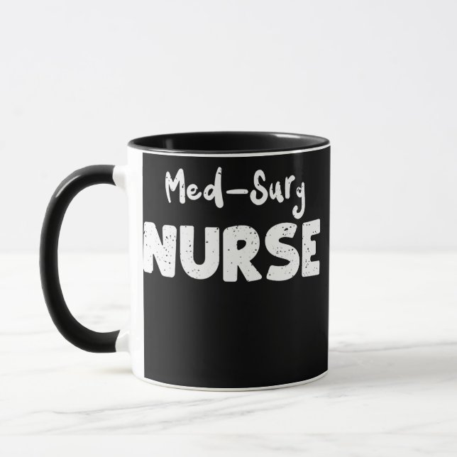 Med Surg Med Surg Nurse Nurse Sayings  Mug (Left)