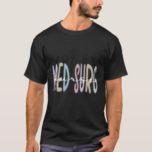 Med Surg Nurse Appreciation Rn Medical-Surgical Nu T-Shirt