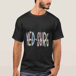 Med Surg Nurse Appreciation Rn Medical-Surgical Nu T-Shirt