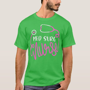 Med Surg Nurse  Medical Surgical Nursing Departmen T-Shirt
