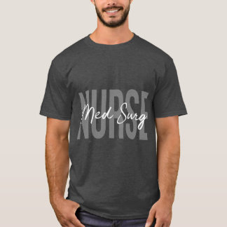Med Surg Nurse Medical Surgical Nursing Department T-Shirt