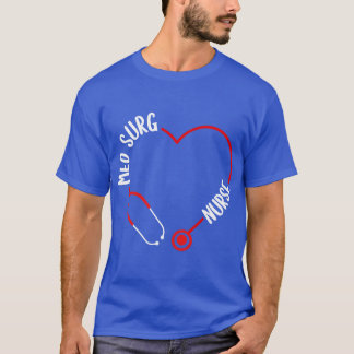 Med Surg Nurse Stethoscope Med Surg Nursing Essent T-Shirt