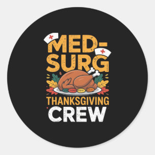 Med-surg Thanksgiving Crew Nurse Humor Fall Celebr Classic Round Sticker