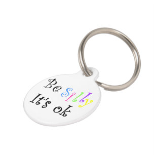 Médaillon Pour Animaux Be Silly It's Ok-pet tag