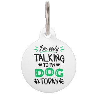 Médaillon Pour Animaux Je ne parle qu'à mon chien aujourd'hui