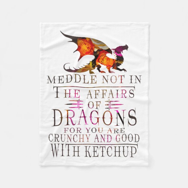 Meddle Not In The Affairs Of Dragons Funny  Fleece Blanket (Front)