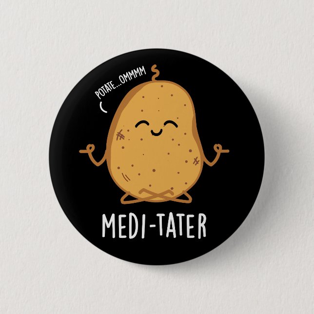 Medi-tater Funny Meditating Potato Pun Dark BG 2 Inch Round Button (Front)