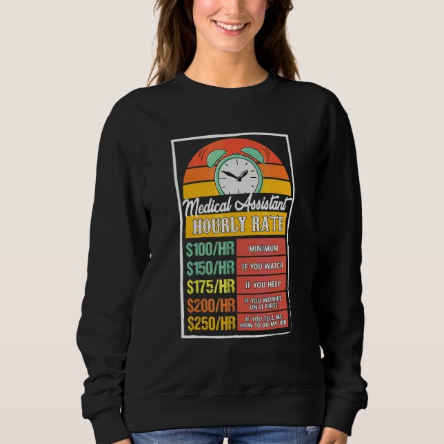 Medical Assistant Hourly Rate Gag Sweatshirt (Front)