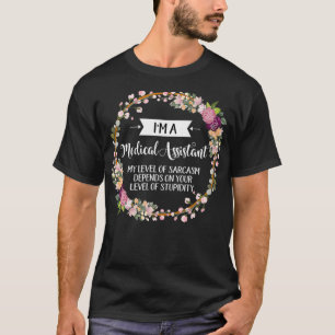 Medical assistant Level Of Sarcasm Floral For Wome T-Shirt