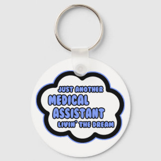 Medical Assistant .. Livin' The Dream Keychain