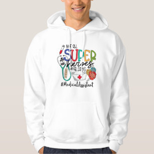 Medical Assistant not all super heroes wear capes Hoodie