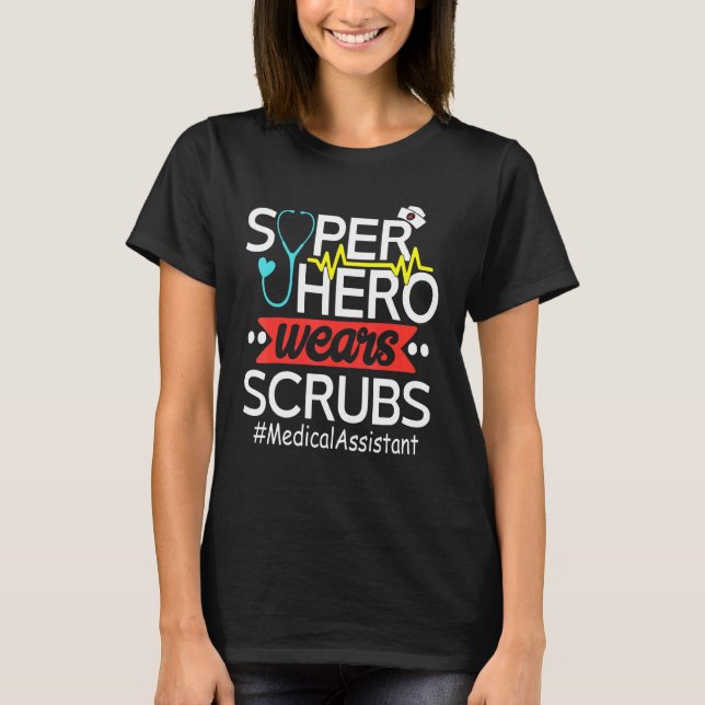 Medical Assistant Super Heroes Wear Scrubs Nursing T-Shirt (Front)