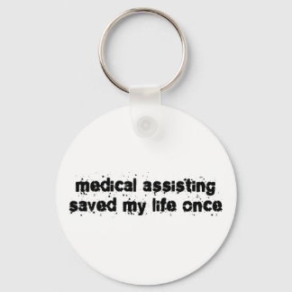 Medical Assisting Saved My Life Once Keychain