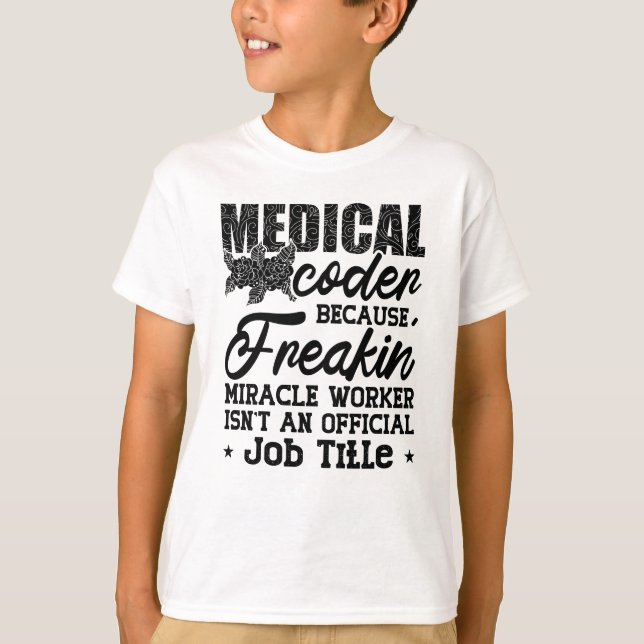 Medical Coder Because Freakin ICD Coding Assistant T-Shirt (Front)