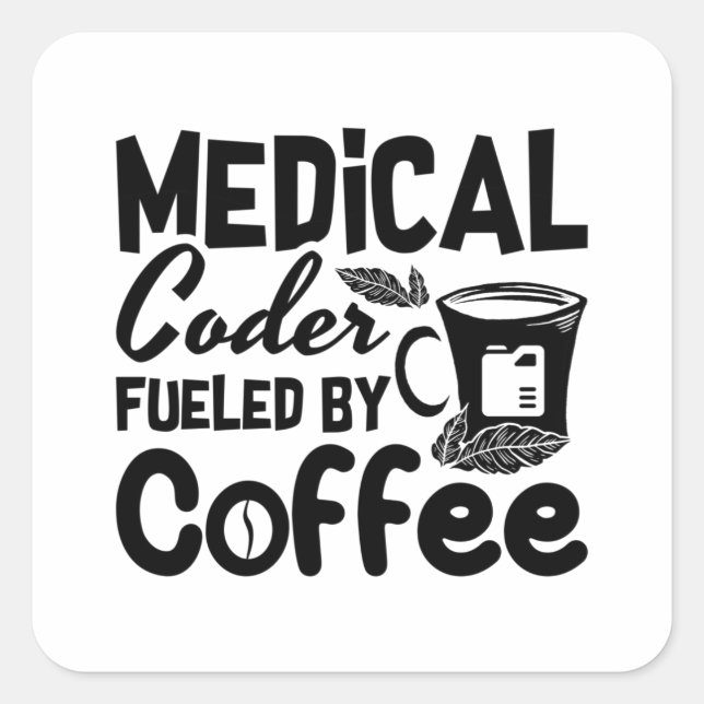 Medical Coder Fuelled By Coffee Programmer Coding Square Sticker (Front)